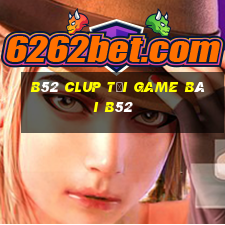 B52 Clup Tải Game Bài B52