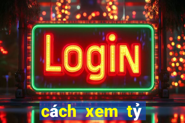 cách xem tỷ lệ kèo