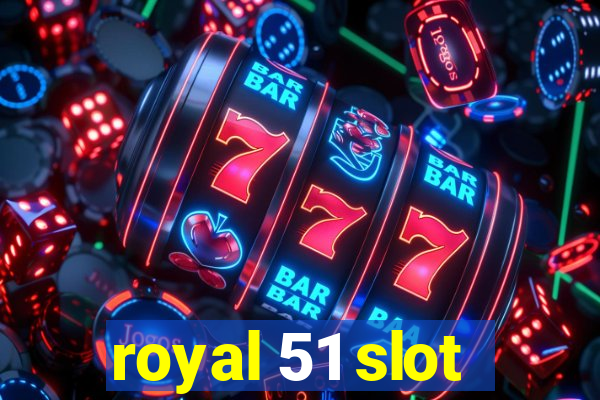 royal 51 slot