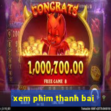 xem phim thanh bai