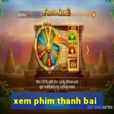 xem phim thanh bai