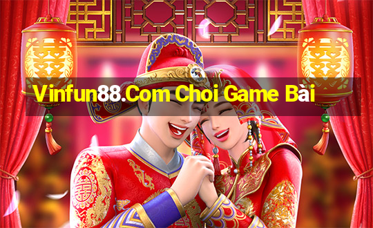 Vinfun88.Com Choi Game Bài