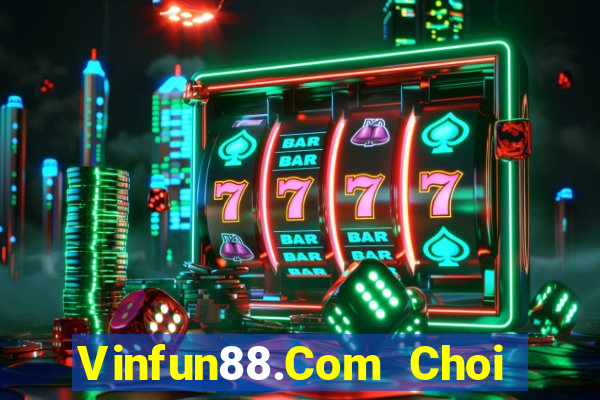 Vinfun88.Com Choi Game Bài