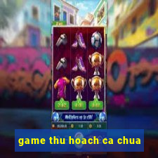 game thu hoach ca chua