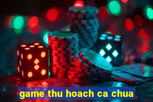 game thu hoach ca chua