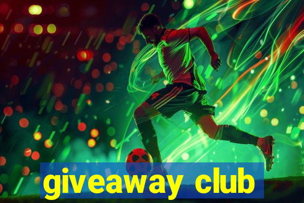 giveaway club