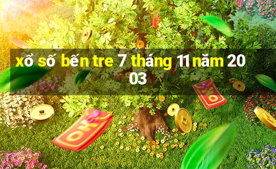 xổ số bến tre 7 tháng 11 năm 2003