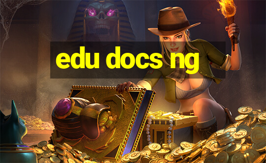 edu docs ng