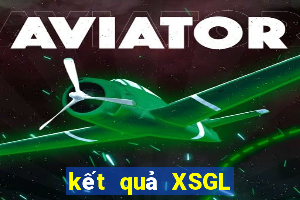 kết quả XSGL ngày 6