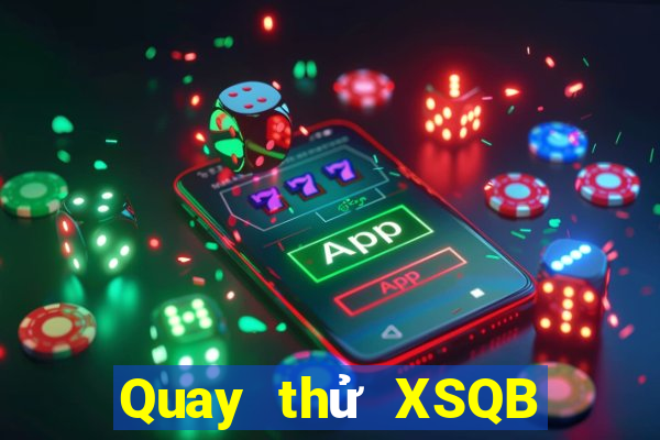 Quay thử XSQB thứ Ba