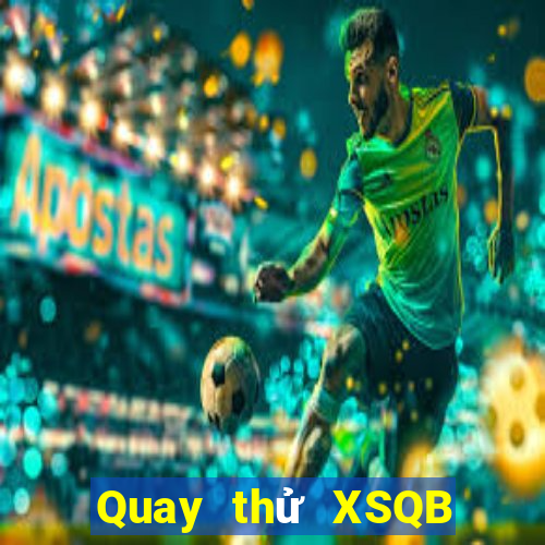 Quay thử XSQB thứ Ba