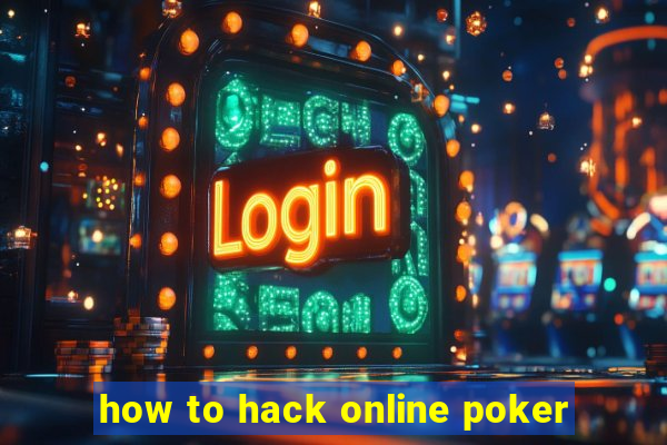 how to hack online poker