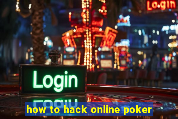 how to hack online poker