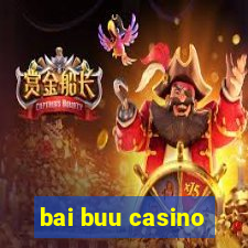 bai buu casino