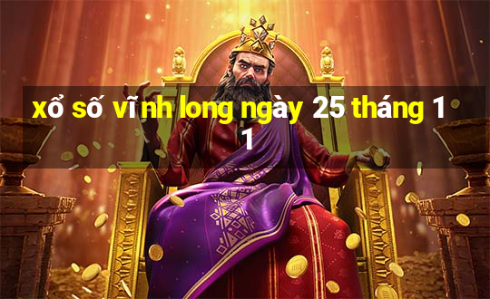 xổ số vĩnh long ngày 25 tháng 11