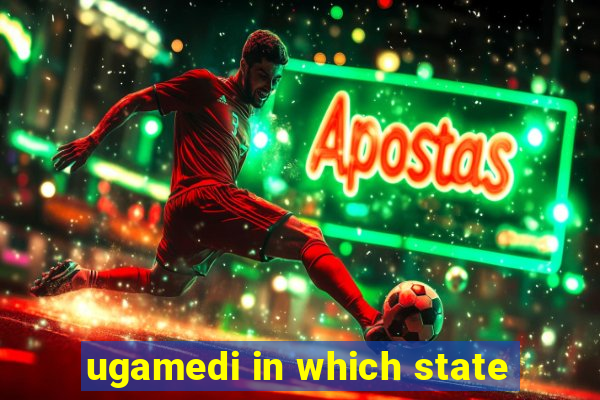 ugamedi in which state