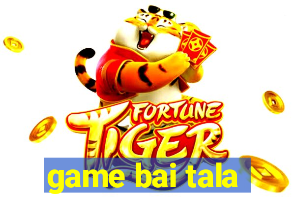 game bai tala