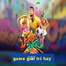 game giải trí hay