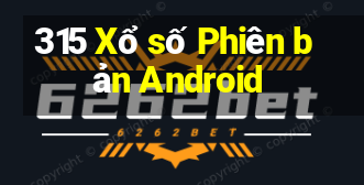 315 Xổ số Phiên bản Android