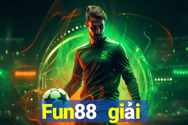 Fun88 giải thưởng lớn