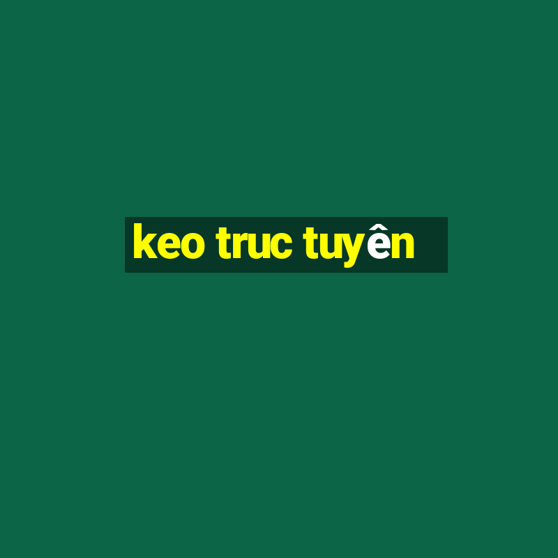 keo truc tuyên