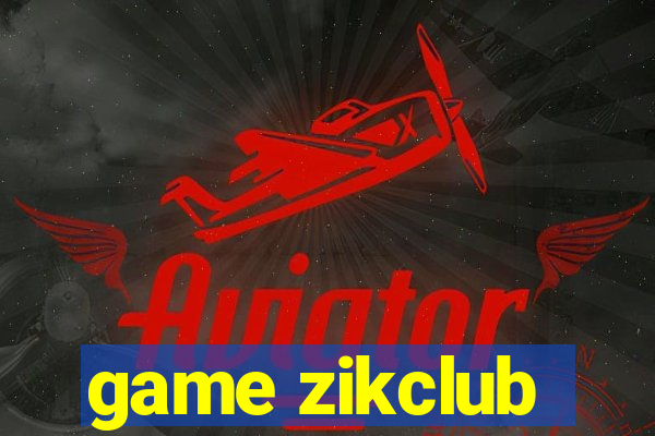 game zikclub