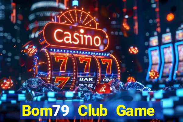 Bom79 Club Game Bài Ông Trùm Poker