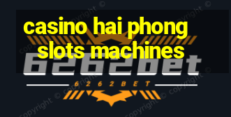 casino hai phong slots machines