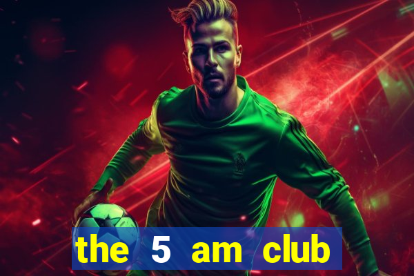 the 5 am club book review