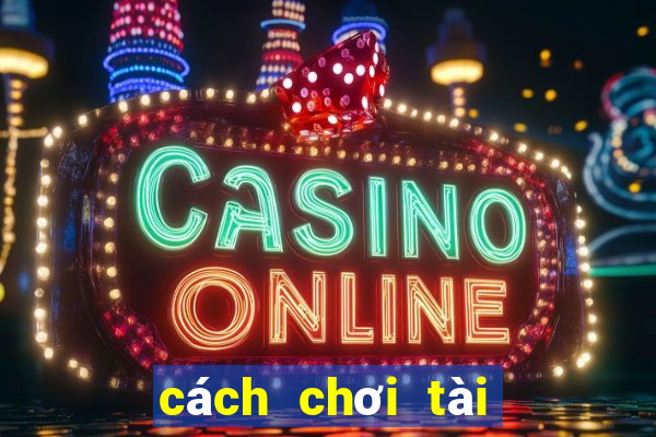 cách chơi tài xỉu online