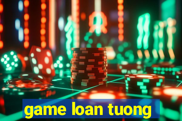 game loan tuong