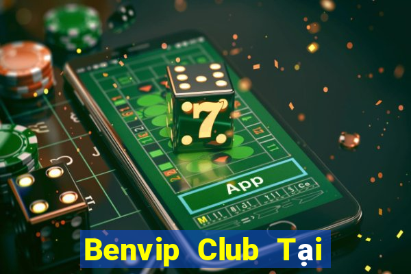 Benvip Club Tại Game Bài Đổi Thưởng