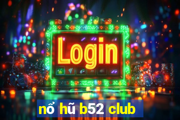 nổ hũ b52 club