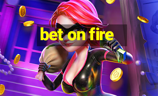 bet on fire