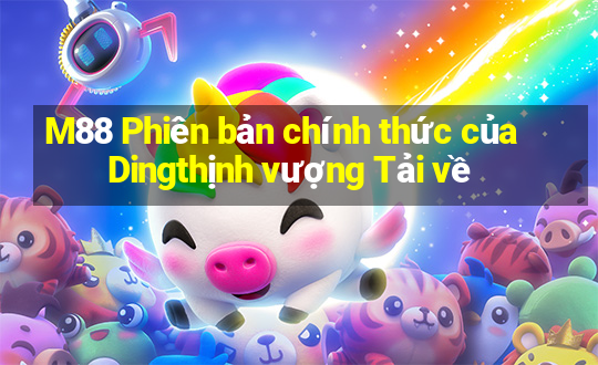 M88 Phiên bản chính thức của Dingthịnh vượng Tải về