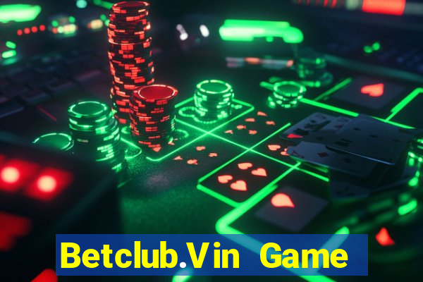 Betclub.Vin Game Bài Nhất Vip