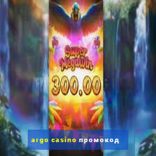 argo casino промокод