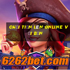 chơi tiến lên online với bạn