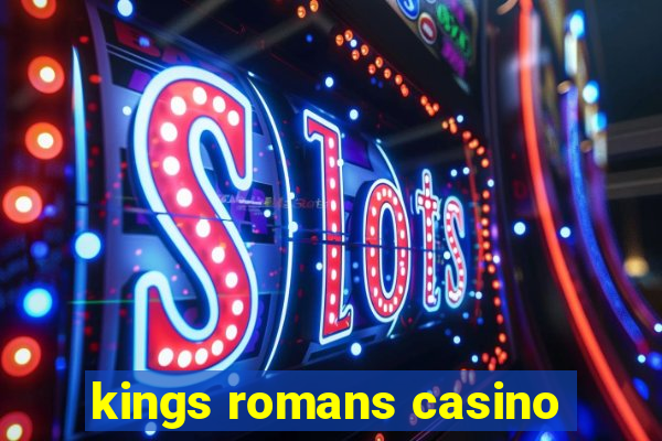 kings romans casino