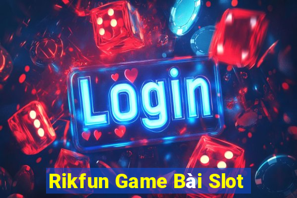 Rikfun Game Bài Slot