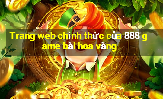 Trang web chính thức của 888 game bài hoa vàng