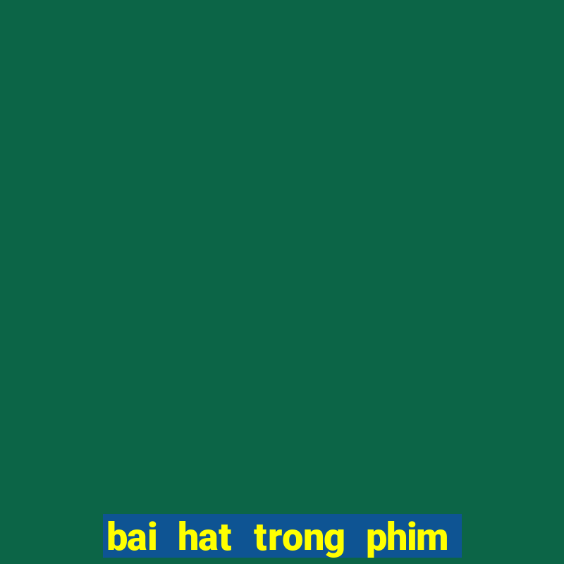 bai hat trong phim 49 ngay