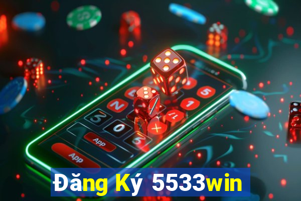 Đăng Ký 5533win