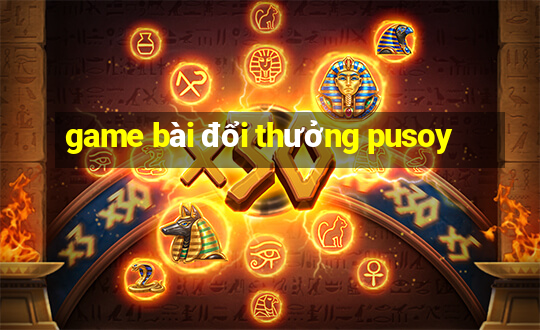 game bài đổi thưởng pusoy