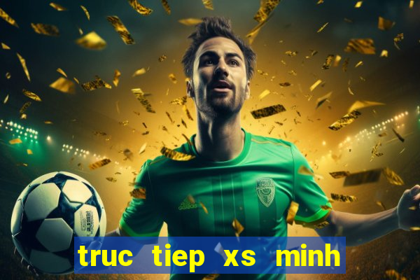 truc tiep xs minh ngoc mien nam