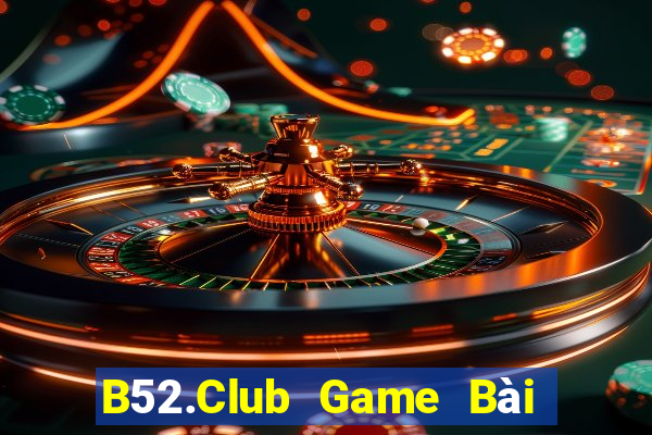 B52.Club Game Bài B52 Đổi Thưởng 2021