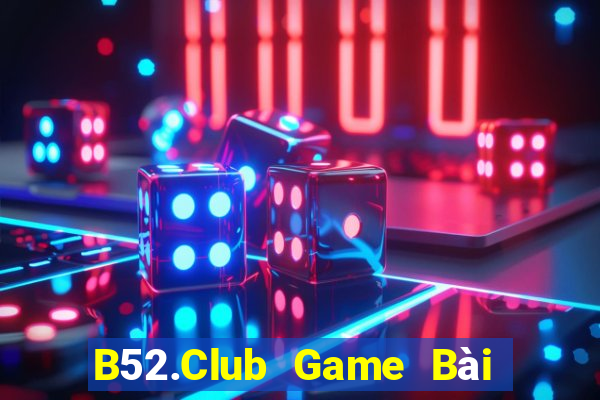 B52.Club Game Bài B52 Đổi Thưởng 2021