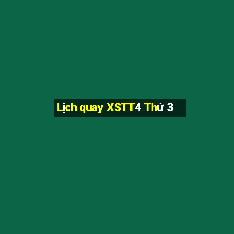 Lịch quay XSTT4 Thứ 3