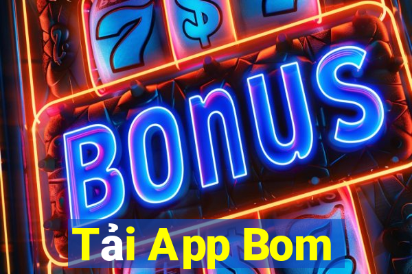 Tải App Bom