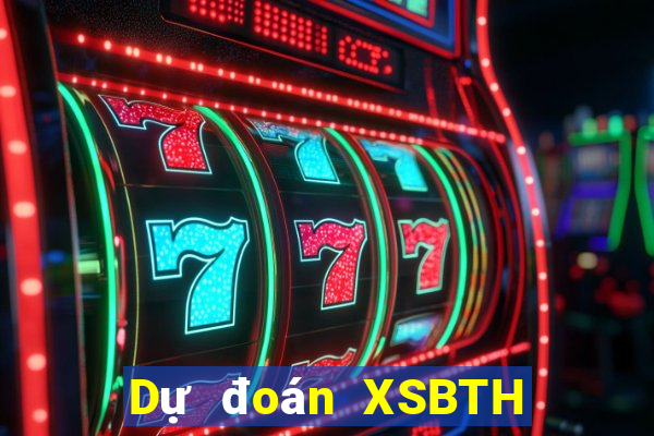 Dự đoán XSBTH thứ bảy